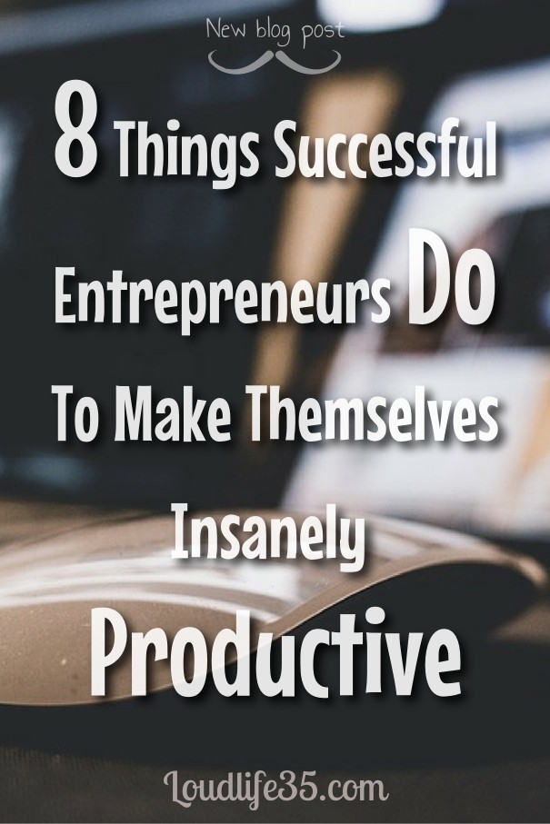 8 things successful entrepreneurs do Design 
