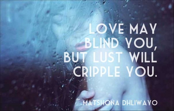 Love may blind you, but lust will Design 