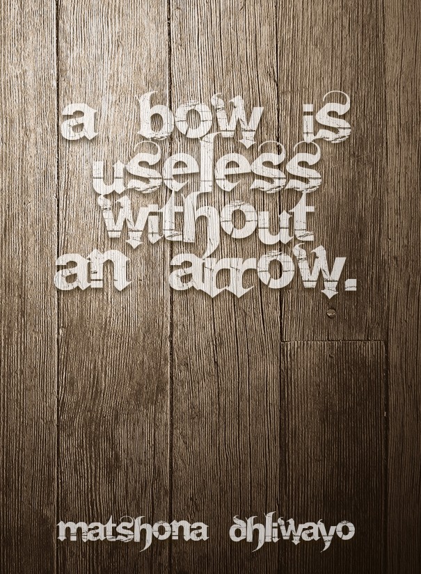 A bow is useless without an arrow. Design 