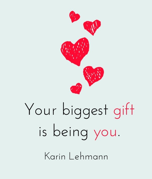 Your biggest gift is being you. Design 