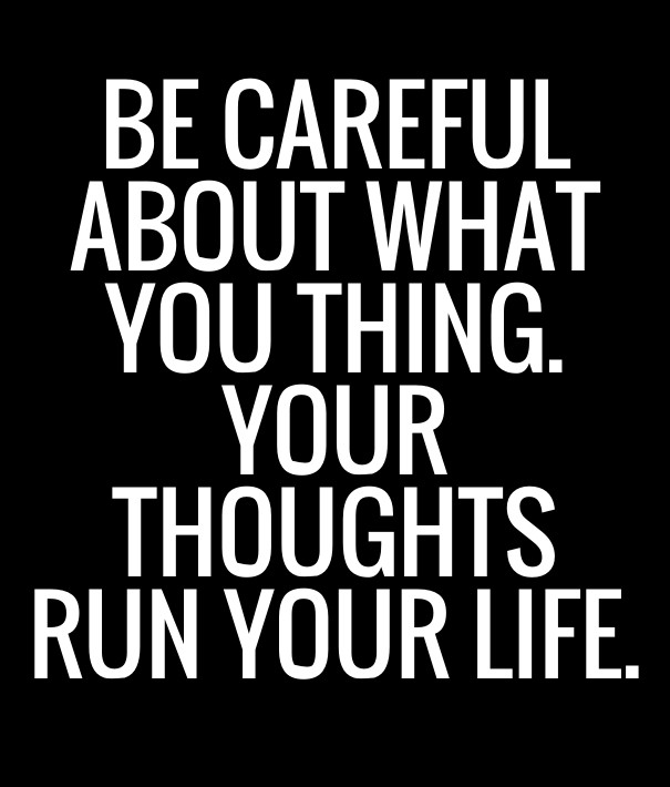 Be careful about what you thing. Design 