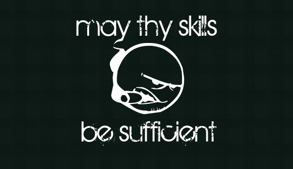 May thy skills be sufficient Design 