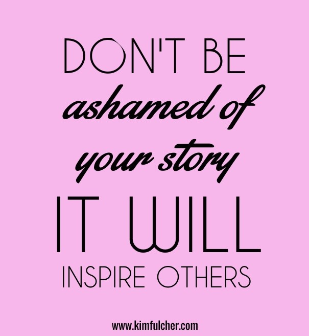 Don't be ashamed of your story it Design 