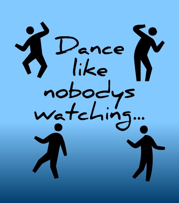 Dance like nobodys watching... Design 