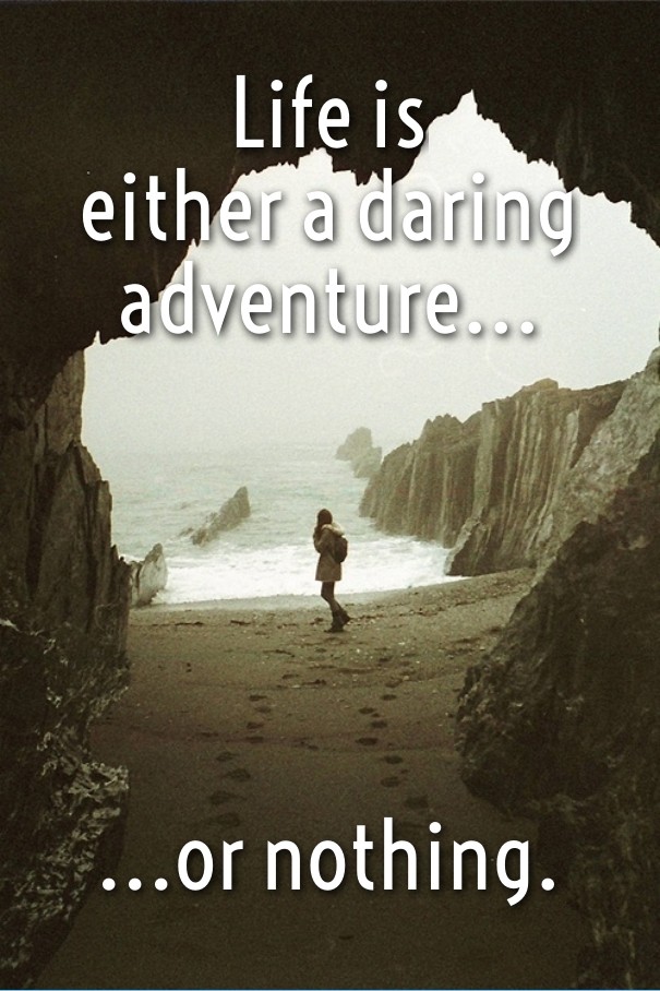 Life is either a daring adventure... Design 