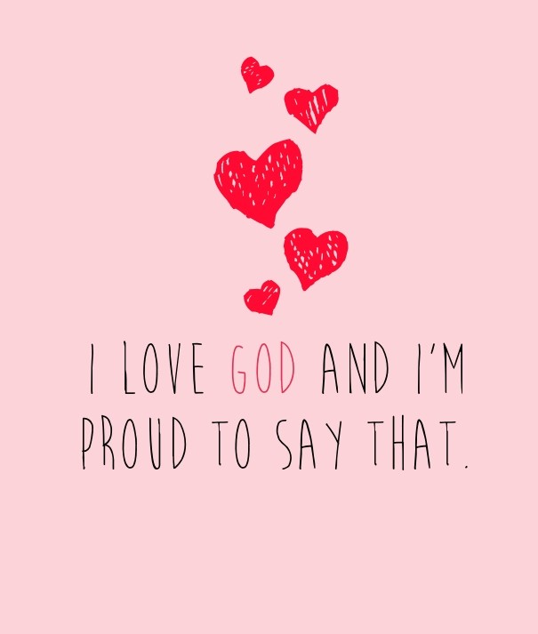 I love god and i'm proud to say that. Design 
