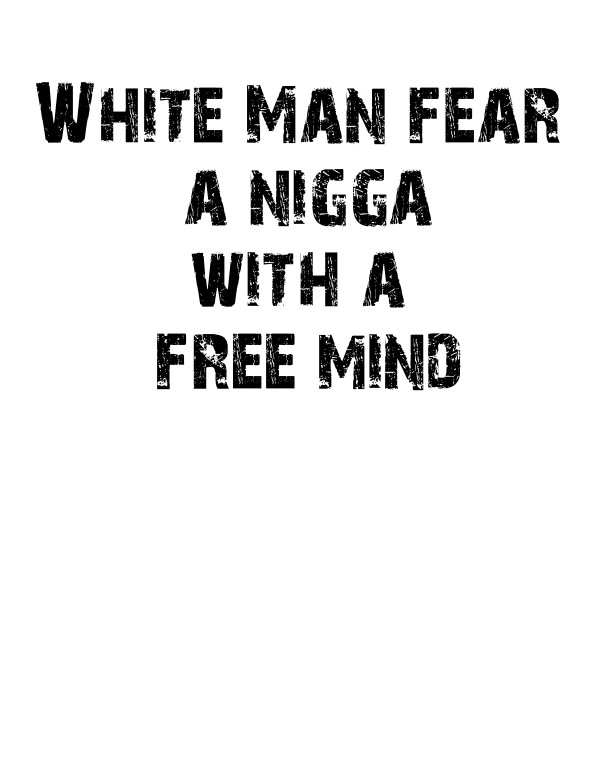 White man fear a niggawith a free Design 