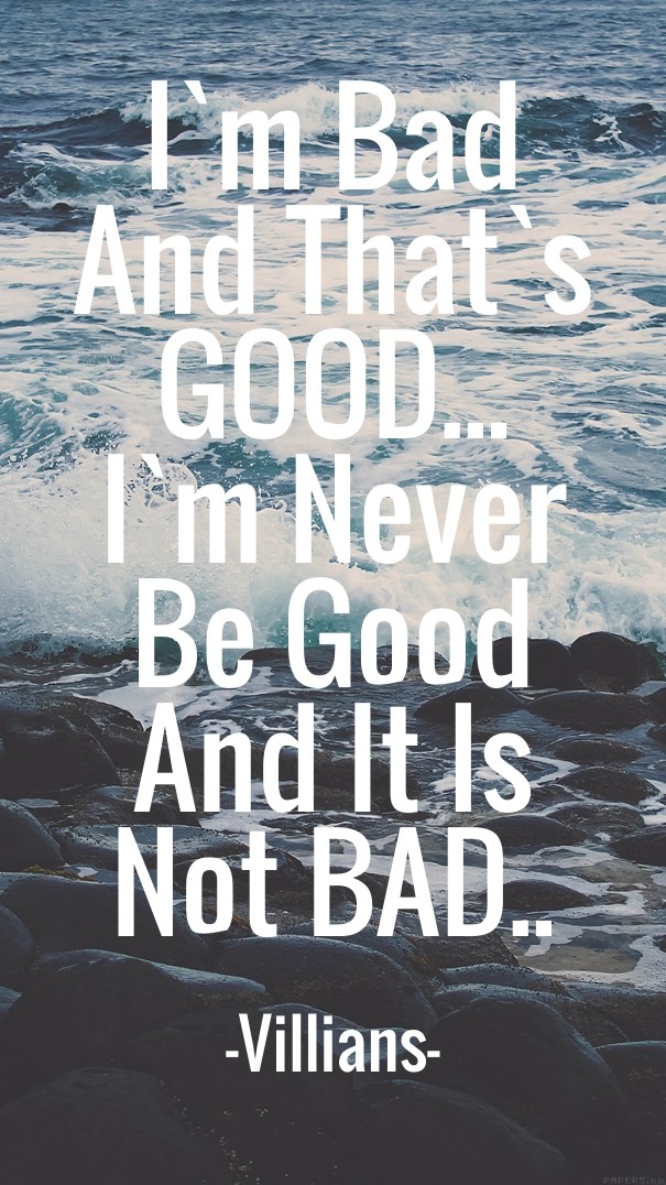 I`m bad and that`sgood...i`m neverbe Design 