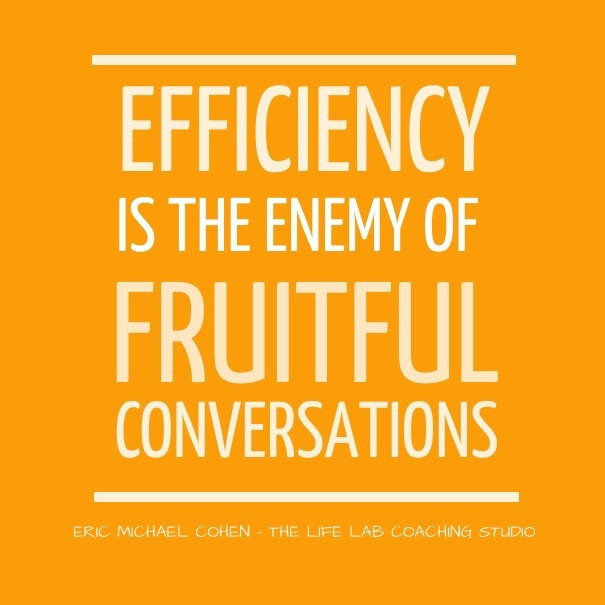 Efficiency is the enemy of fruitful Design 