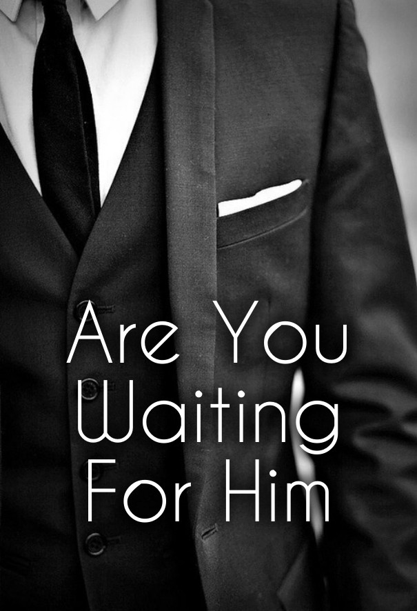 Are you waiting for him Design 