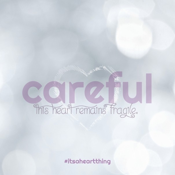 Careful this heart remains fragile. Design 