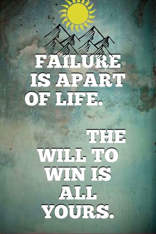 Failure is apart of life. the will Design 
