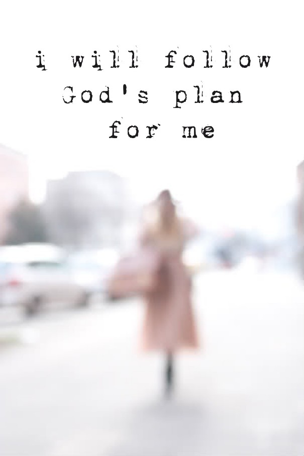 I will follow god's plan for me Design 