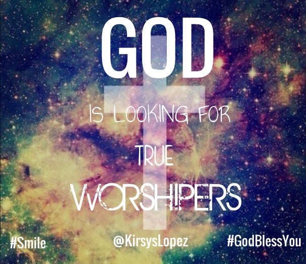 God is looking for true worshipers Design 