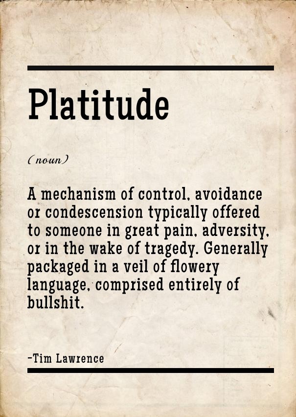 Platitude (noun) a mechanism of Design 