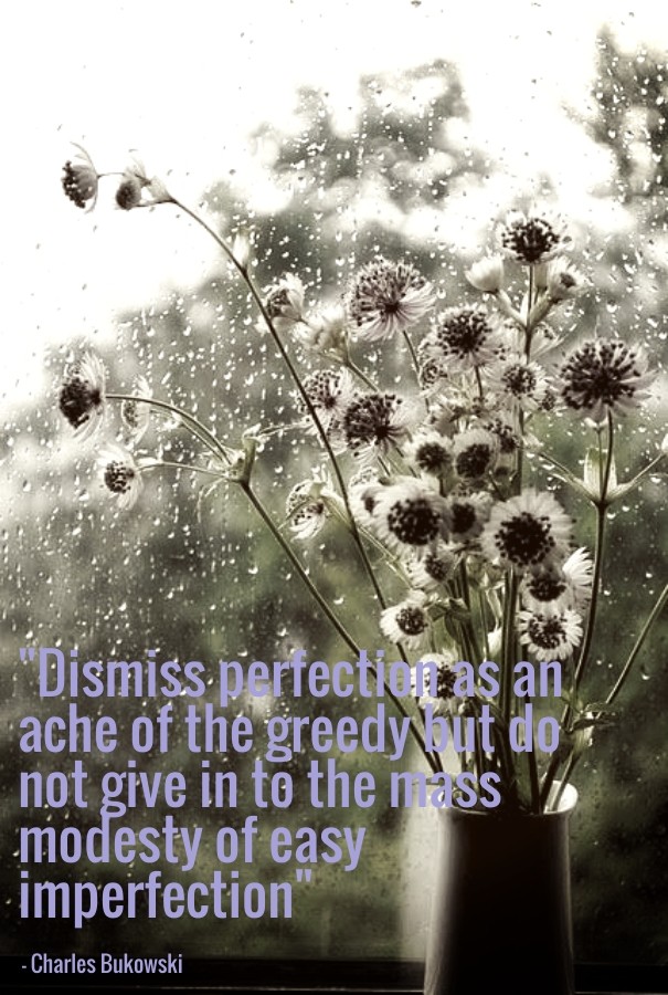 &quot;dismiss perfection as an ache Design 