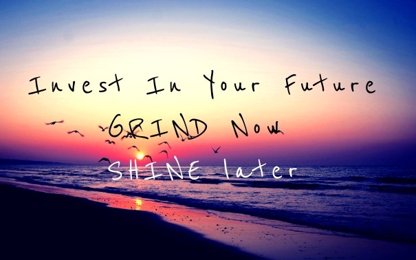 Invest in your future grind now Design 