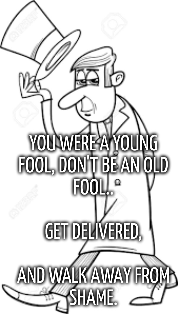 You were a young fool, don't be an Design 
