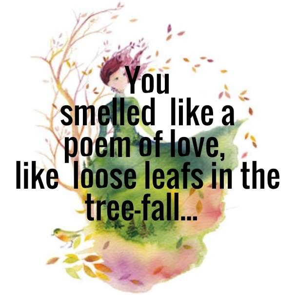 You smelled like a poem of love, Design 