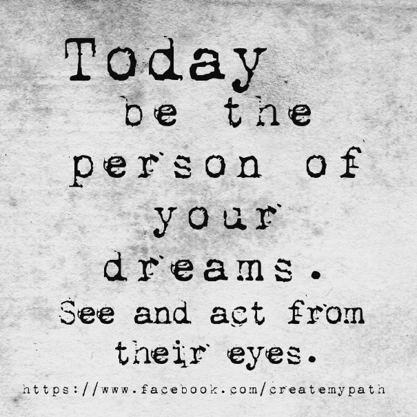 Today be the person of your dreams. Design 