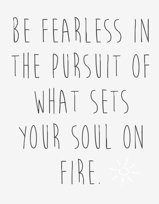 Be fearless in the pursuit of what Design 