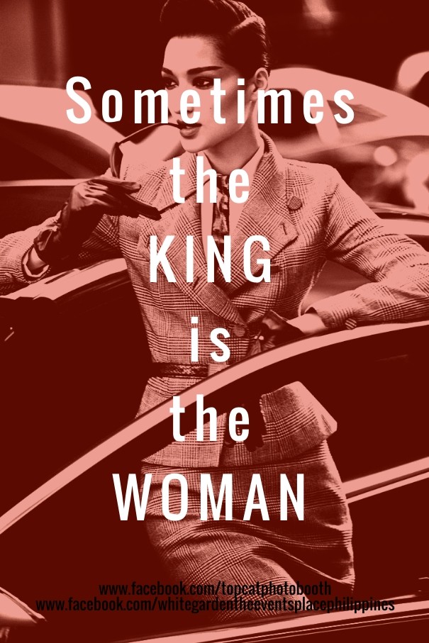 Sometimes the king is the woman Design 
