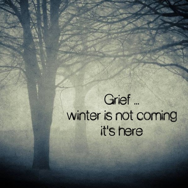 Grief ... winter is not comingit's Design 