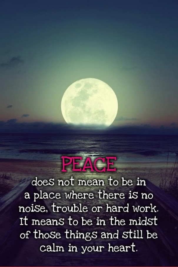 Peace does not mean to be in a place Design 