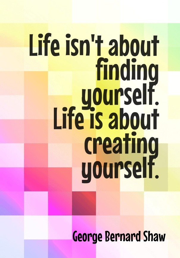 Life isn't about finding yourself. Design 