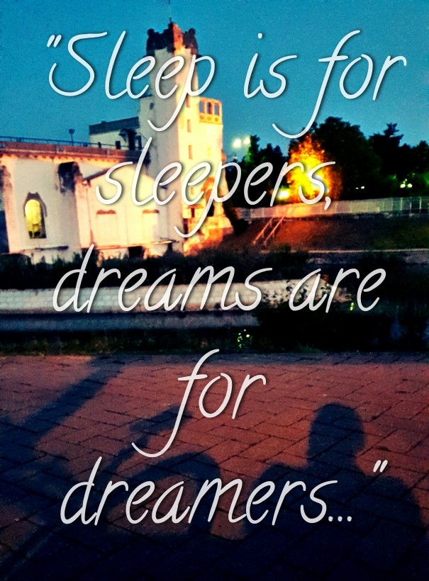 &quot;sleep is for sleepers, dreams Design 