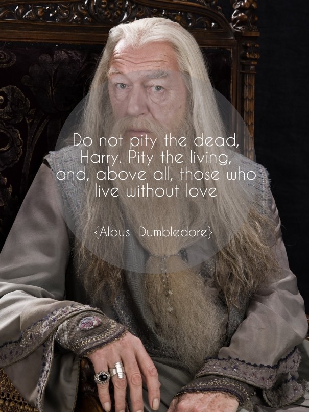 Do not pity the dead, harry. pity Design 