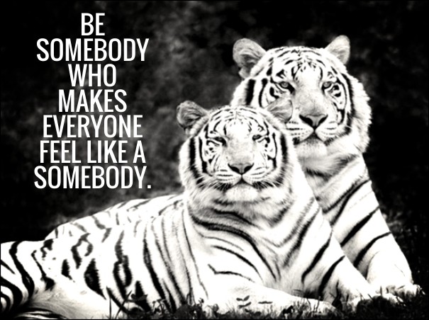 Be somebody who makes everyone feel Design 