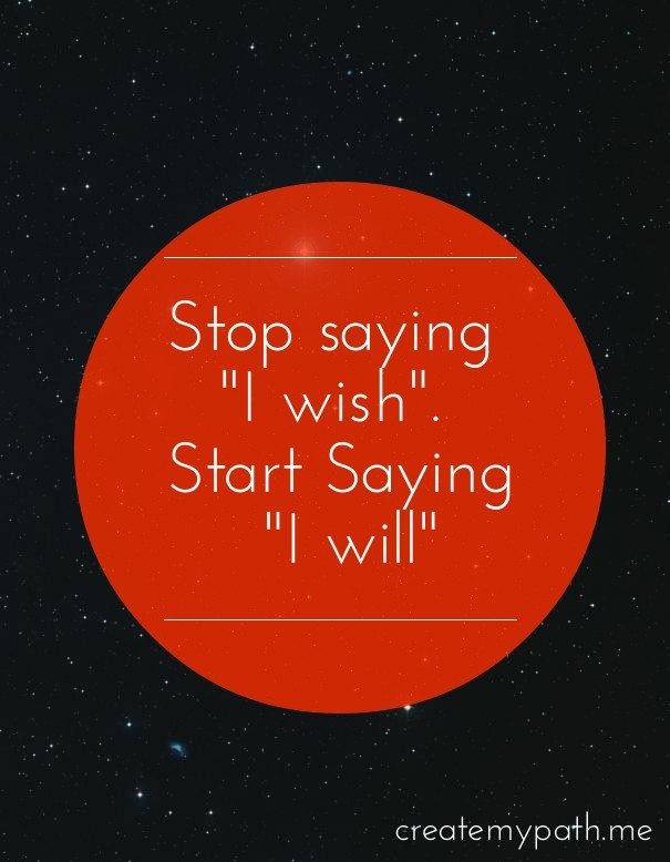 Stop saying &quot;i wish&quot;. Design 