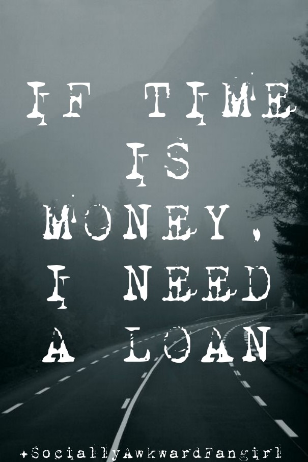 If time is money, i need a loan Design 