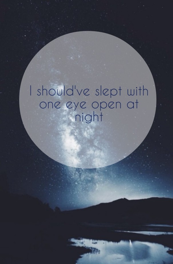 I should've slept with one eye open Design 