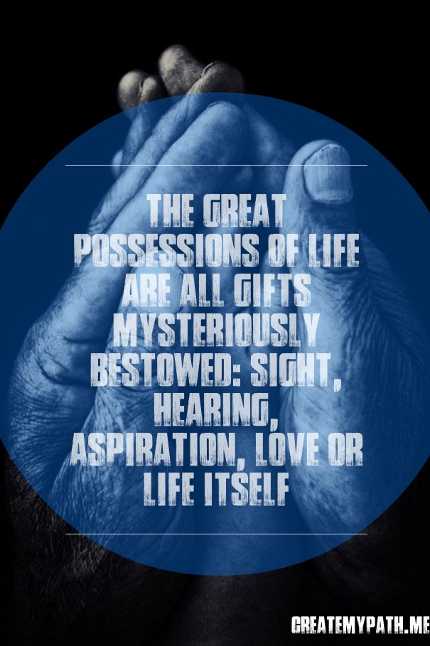 The great possessions of life are Design 