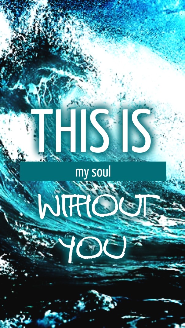 This is my soul without you Design 