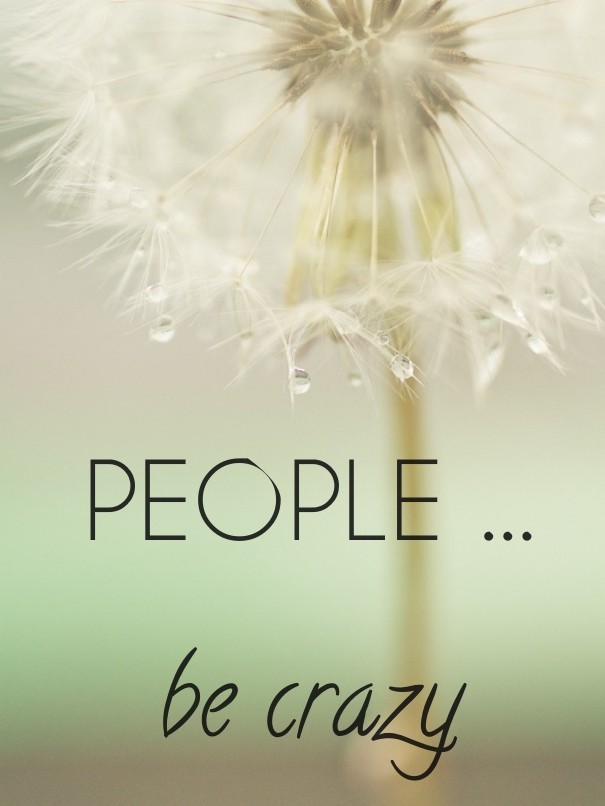 People ... be crazy Design 