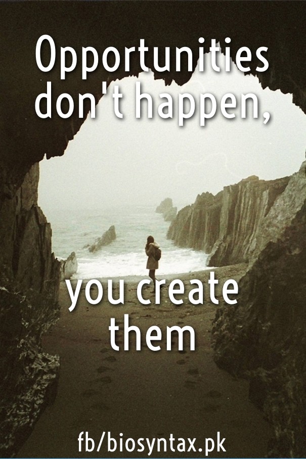 Opportunities don't happen, you Design 