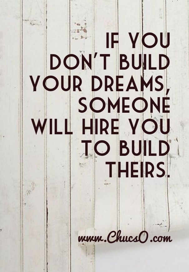 If you don't buildyour dreams, Design 
