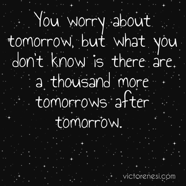 You worry about tomorrow, but what Design 
