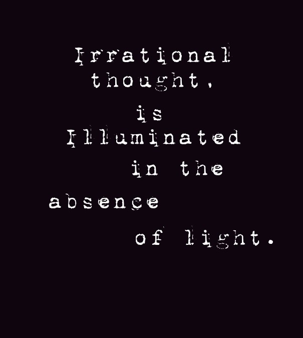 Irrational thought, is illuminated Design 