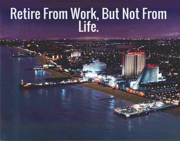 Retire from work, but not from life. Design 
