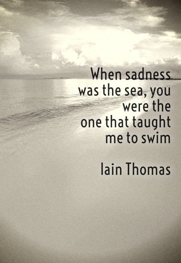 When sadness was the sea, you were Design 