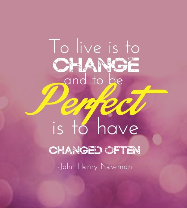 To live is to change perfect is to Design 