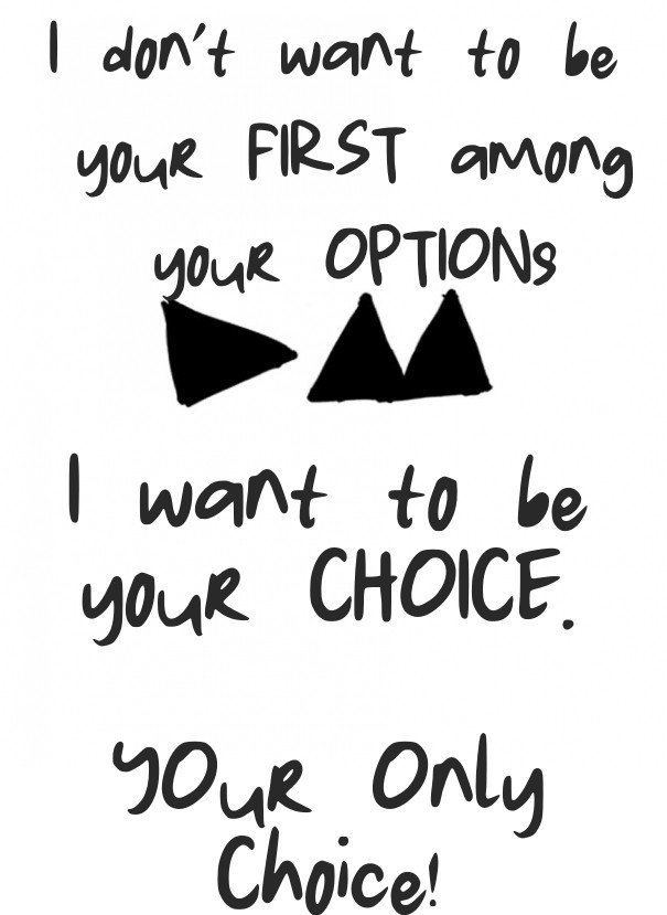I want to be your choice. your only Design 