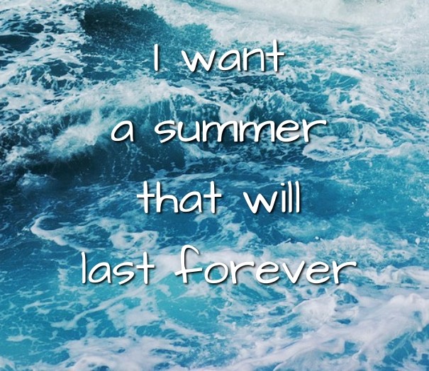 I want a summer that will last Design 