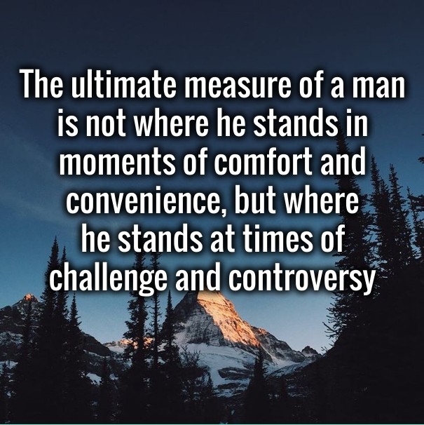 The ultimate measure of a man is not Design 