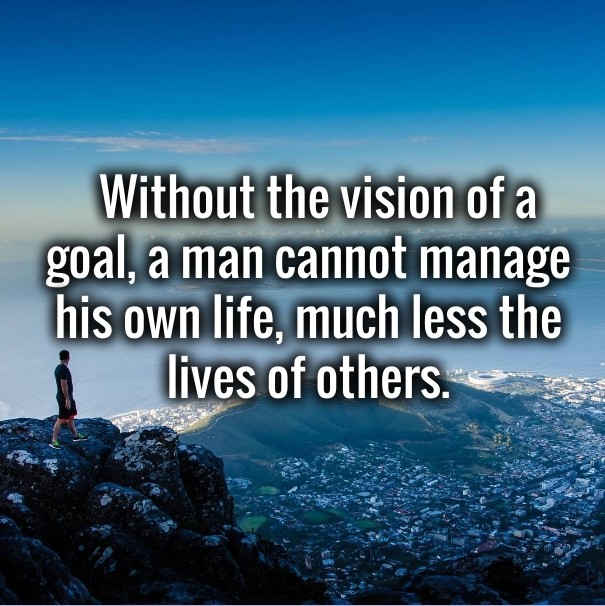 Without the vision of a goal, a man Design 