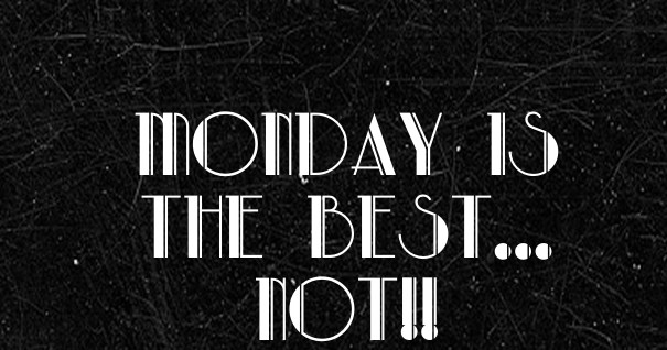 Monday is the best... not!! Design 